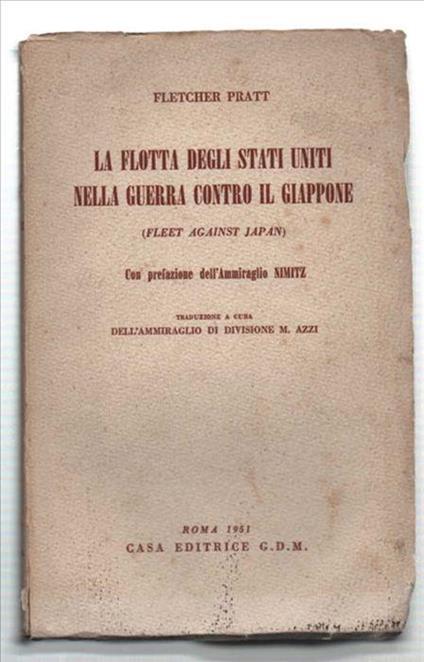 La Flotta Degli Stati Uniti Nella Guerra Contro Il Giappone (Fleet Against Ja.. - Fletcher Pratt - copertina