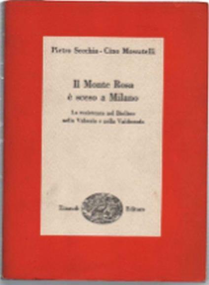 Il Monte Rosa È Sceso A Milano. La Resistenza Nel Biellese Nella Valsesia E N.. - Pietro Secchia - copertina