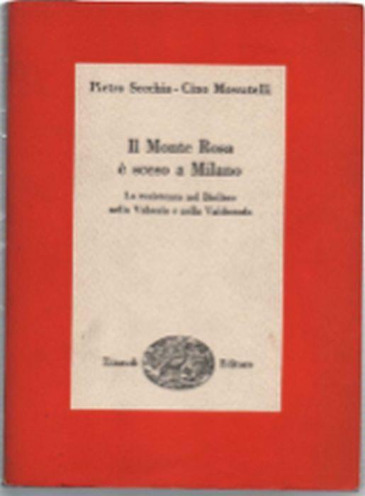 Il Monte Rosa È Sceso A Milano. La Resistenza Nel Biellese Nella Valsesia E N.. - Pietro Secchia - copertina
