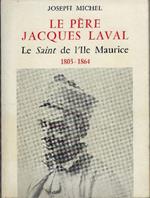 Le Père Jacques Laval. Le Saint De L'ile Maurice