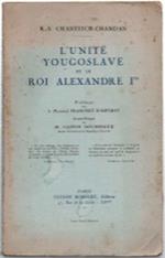 L' unité Yougoslave Et Le Roi Alexandre I