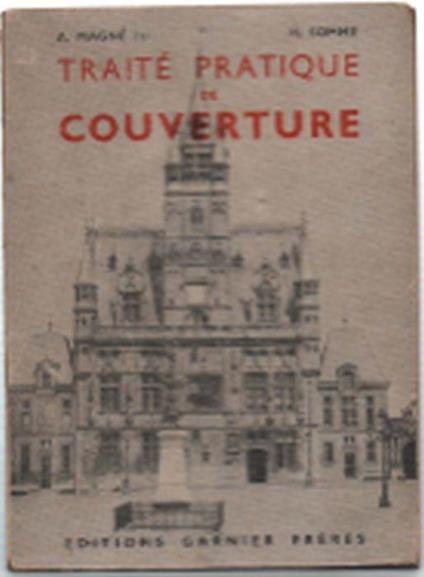 Traité Pratique De Couverture. Ardoise, Tuile, Zinc, Plomb, Cuivre, Aluminium.. - copertina