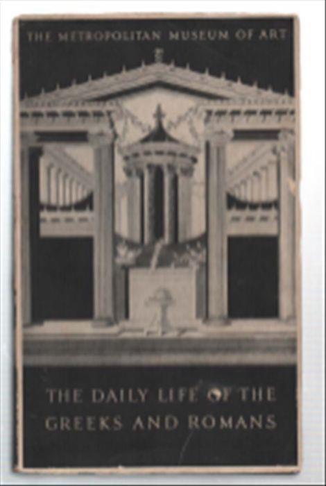 The Daily Life Of The Greeks And Romans As Illustrated In The Classical Colle.. - copertina