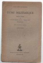 Domi Militiaeque. Brevi Cenni Di Istituzioni Civili E Militari Dei Romani. Pe..