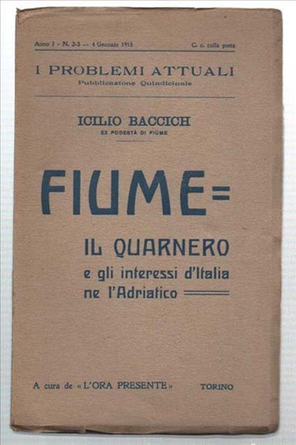 Fiume = Il Quarnero E Gi Interessi D'italia Ne L'adriatico - Icilio Baccich - copertina