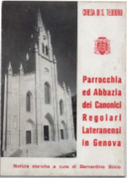 Chiesa Di S. Teodoro. Parrocchia Ed Abbazia Dei Canonici Regolari Lateranensi.. - Bernardino Bosio - copertina