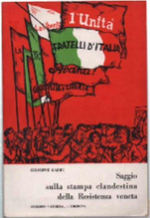 Saggio Sulla Stampa Clandestina Della Resistenza Veneta - Giuseppe Gaddi - copertina