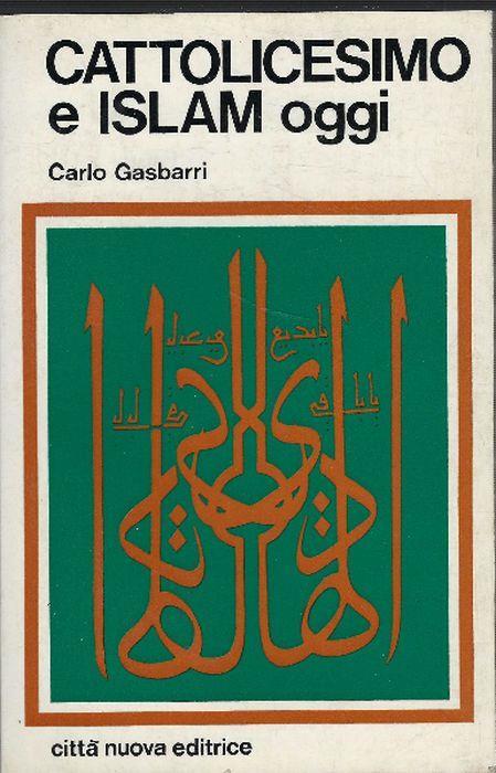 Cattolicesimo E Islam Oggi - Carlo Gasbarri - copertina