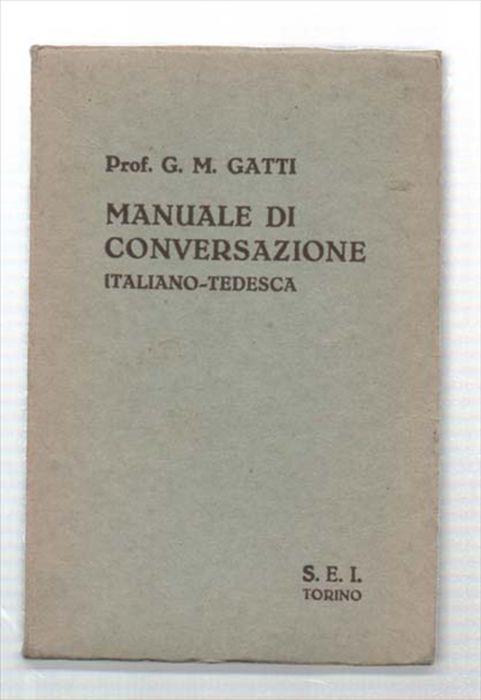 Manuale Di Conversazione Italiano - Tedesca - G.M. Gatti - copertina