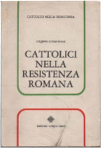 Cattolici Nella Resistenza Romana - Giuseppe Intersimone - copertina