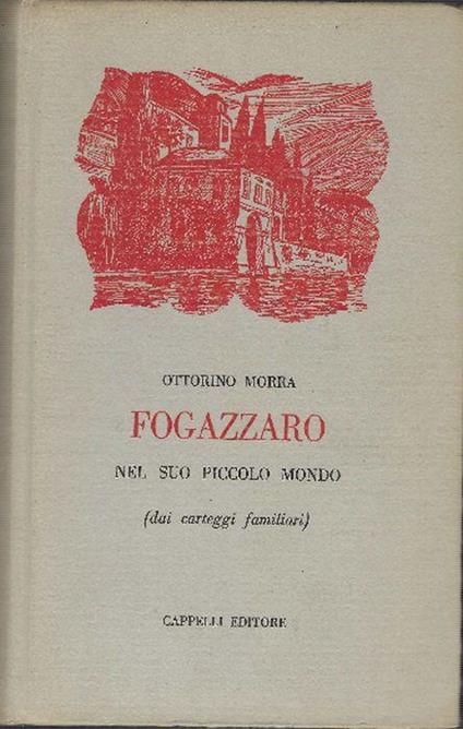 Fogazzaro Nel Suo Piccolo Mondo (Dai Carteggi Familiari) - Ottorino Morra - copertina