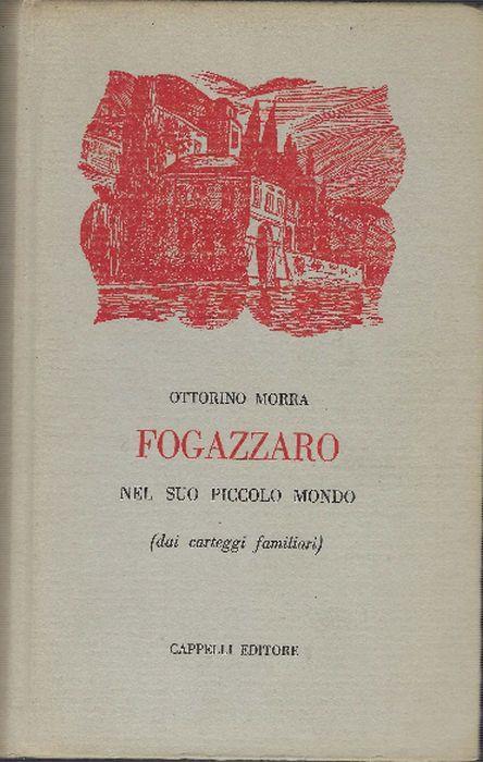 Fogazzaro Nel Suo Piccolo Mondo (Dai Carteggi Familiari) - Ottorino Morra - copertina