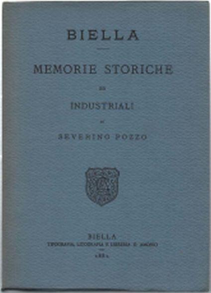 Biella Memorie Storiche Ed Industriali - Severino Pozzo - copertina