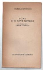 Come Ci Si Deve Nutrire. Basi Fisiologiche, Igieniche E Dietetiche