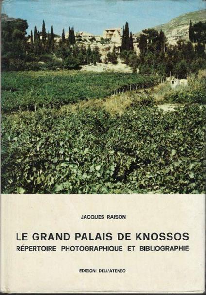 Le Grand Palais De Knossos Repertoire Photographique Et Bibliographie - Jacques Raison - copertina