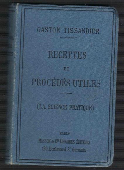 Recettes Et Procedes Utiles ( La Science Pratique ) - Gaston Tissandier - copertina