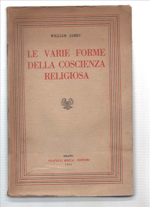 Le Varie Forme Della Coscienza Religiosa. Studio Sulla Natura - James William - copertina