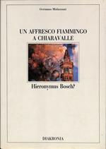 Un affresco fiammingo a Chiaravalle. Hieronymus Bosch?