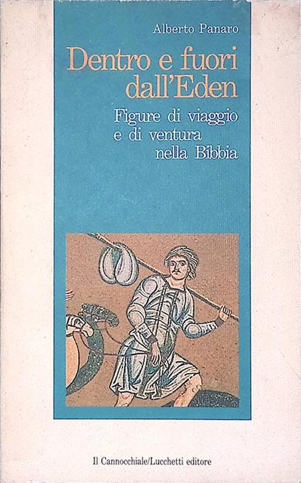 Dentro e fuori dall'Eden. Figure di viaggio e di ventura nella Bibbia - Alberto Panaro - copertina
