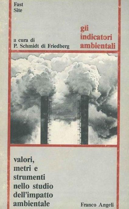 Gli indicatori ambientali: Valori, metri e strumenti nello studio dell'impatto ambientale - Paolo Schmidt di Friedberg - copertina