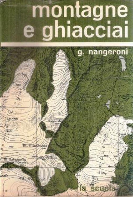Montagne e ghiacci. Origine e vita - Giuseppe Nangeroni - copertina