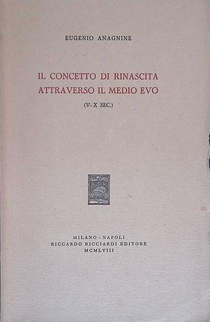 Il concetto di rinascita attraverso il Medio Evo (V-X Sec.) - Eugenio Anagnine - copertina
