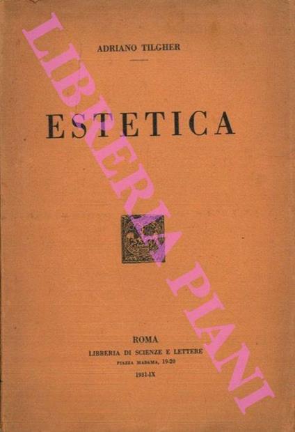 Estetica. Teoria generale dell'attività artistica. Studi critici sulla estetica contemporanea - Adriano Tilgher - copertina