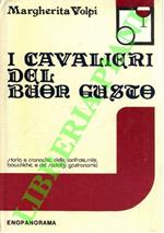 I cavalieri del buon gusto. Storia e cronache delle confraternite bacchiche e dei sodalizi gastronomici
