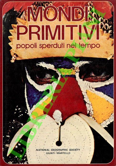 Mondi primitivi. Popoli sperduti nel tempo