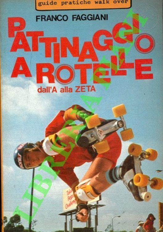 Pattinaggio a rotelle dall'A alla Zeta - Franco Faggiani - copertina