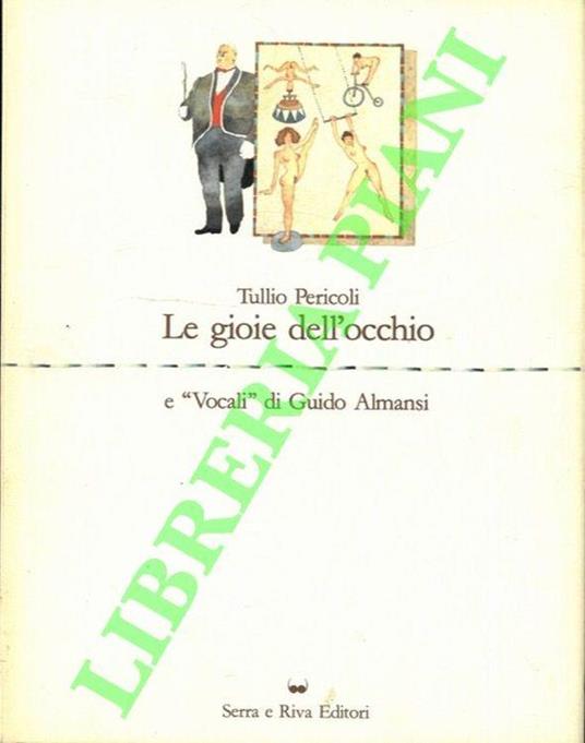 Le gioie dell'occhio e "Vocali" di Guido Almansi - Tullio Pericoli - copertina