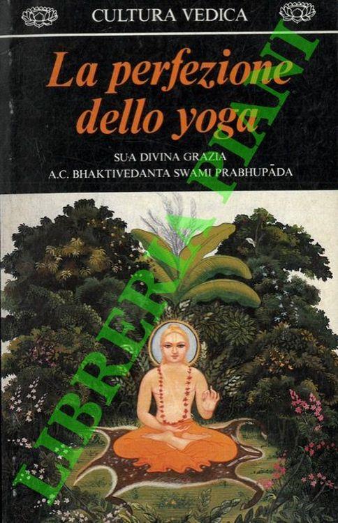 La perfezione dello yoga - Swami Prabhupada Bhaktivedanta - copertina