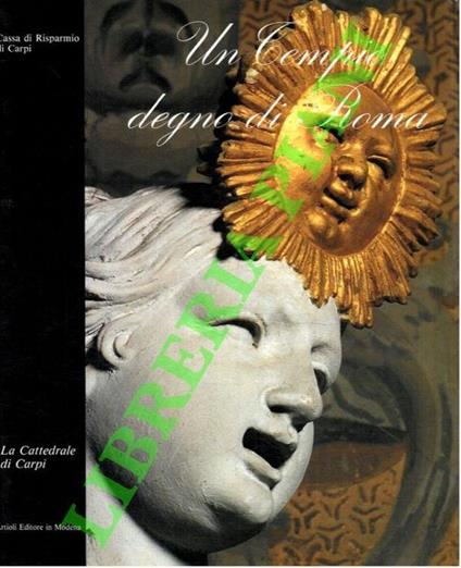 Un tempio degno di Roma: la Cattedrale di Carpi - copertina