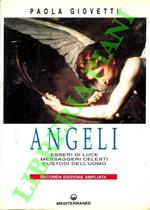 Angeli. Esseri di luce messaggeri celesti custodi dell'uomo