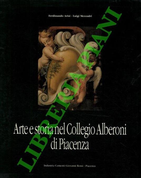 Arte e storia nel Collegio Alberoni di Piacenza - Ferdinando Arisi - copertina