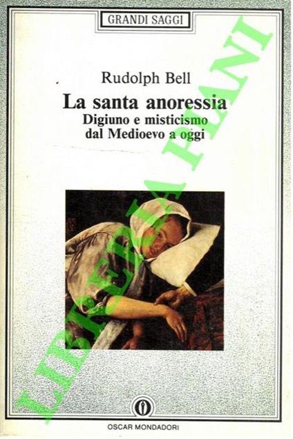 La santa anoressia. Digiuno e misticismo dal Medioevo a oggi - Rudolph M. Bell - copertina
