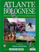 Atlante bolognese. Dizionario alfabetico dei 60 comuni della provincia