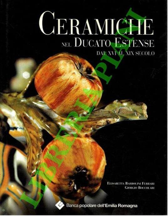 Ceramiche nel Ducato Estense dal XVI al XIX secolo - copertina