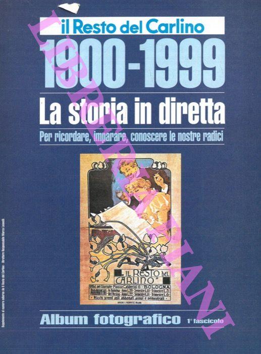 1900-1999. La storia in diretta. Per ricordare, imparare, conoscere le nostre radici