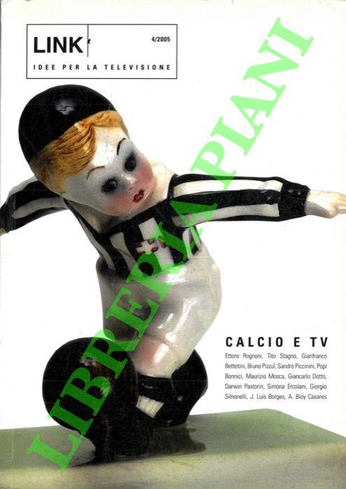LINK. Idee per la televisione. 4/2005. Calcio e TV