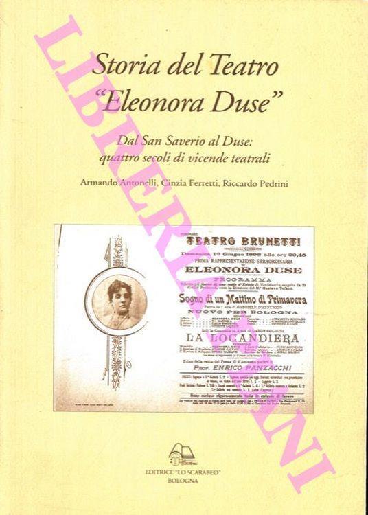 Storia del Teatro "Eleonora Duse". Dal San Saverio al Duse : quattro secoli di vicende teatrali - Armando Antonelli - copertina