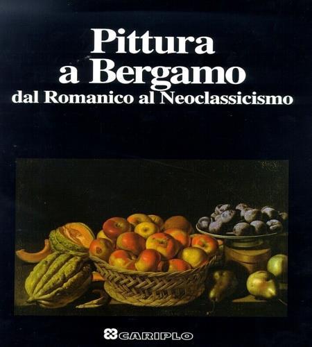 Pittura a Bergamo dal Romanico al Neoclassicismo - copertina