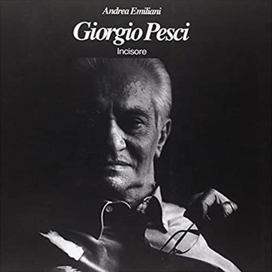 Giorgio Pesci incisore - Andrea Emiliani - copertina