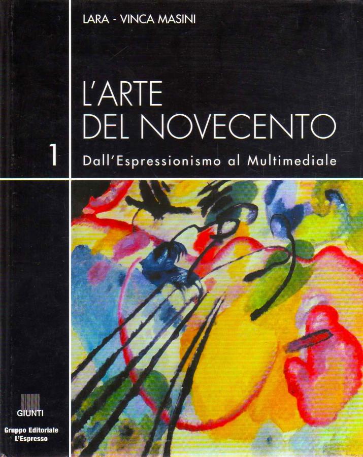 L' arte del Novecento. Dall'Espressionismo al Multimediale. Vol. 1: L' Espressionismo dalla figurazione all'Astrazione