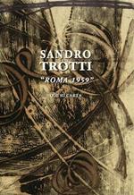 Sandro Trotti. Roma 1959. Olii su carta