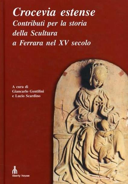Crocevia estense. Contributi per la storia della scultura a Ferrara nel XV secolo - copertina
