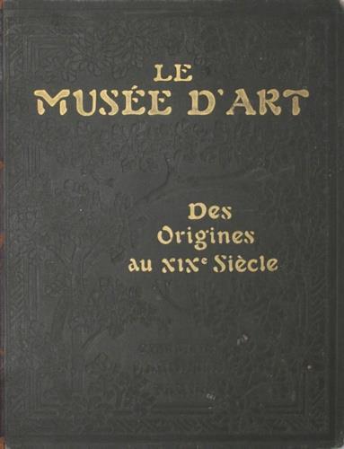 Le musée d'art. Galerie des Chefs - d'oeuvre et précis de l'Histoire de l'Art depuis le Origines jusqu'au XIXe siècle. ( 900 gravures, 50 planches hors texte ) . Tome I - copertina