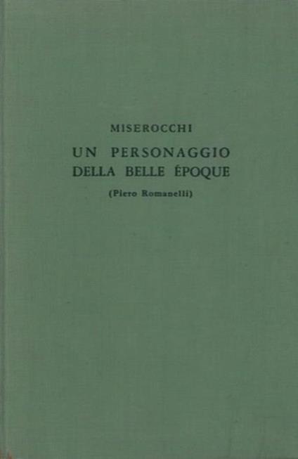 Un personaggio della Belle Epoque ( Piero Romanelli ) - Manlio Miserocchi - copertina
