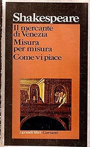 Il mercante di Venezia. Misura per misura. Come vi piace