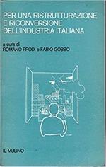 Per una ristrutturazione e riconversione dell'Industria Italiana